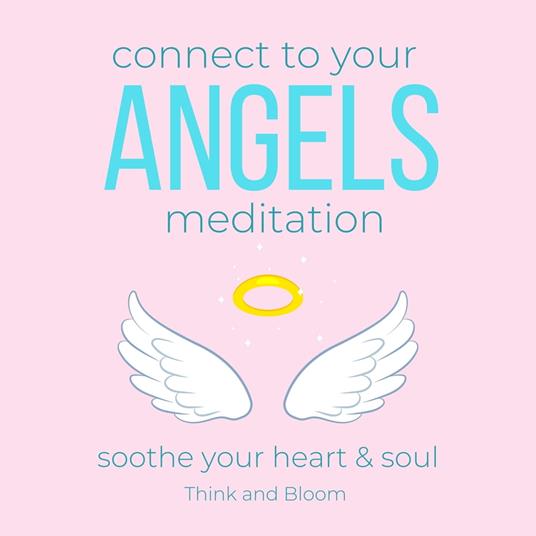 Connect to your Angels Meditation - soothe your heart & soul