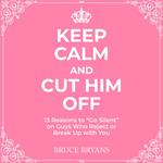 Keep Calm And Cut Him Off