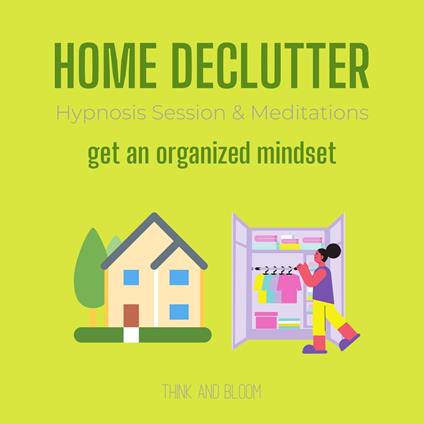 Home Declutter Hypnosis Session & Meditations Get an organized mindset