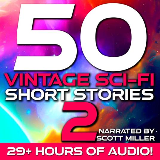 50 Vintage Sci-Fi Short Stories 2 - More than 29 hours of Vintage Science Fiction