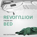 Revolution From My Bed