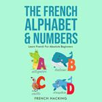 French Alphabet & Numbers, The - Learn French For Absolute Beginners