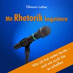 Mit Rhetorik begeistern