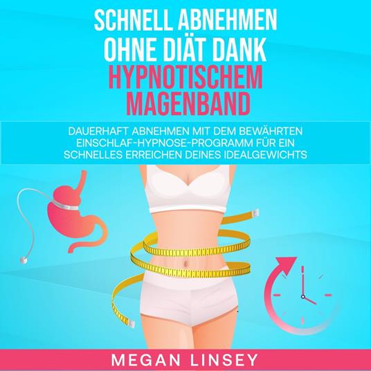 Schnell Abnehmen ohne Diät dank hypnotischem Magenband