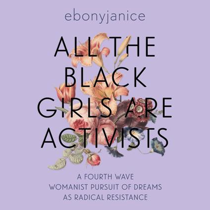 All the Black Girls are Activists