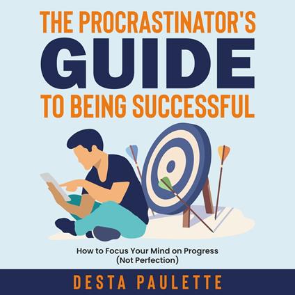 Procrastinator's Guide To Being Successful, The
