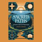 Sacred Paths: A Guide to Spiritual Pilgrimages