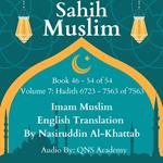 Sahih Muslim English Audio Book 46-54 (Vol 7) Hadith number 6723-7563 of 7563