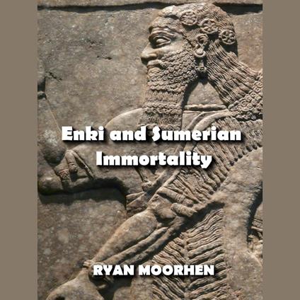 Enki and Sumerian Immortality