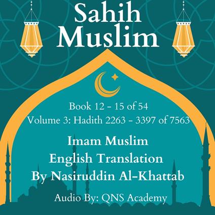 Sahih Muslim English Audio Book 12-15 (Vol 3) Hadith number 2263-3397 of 7563