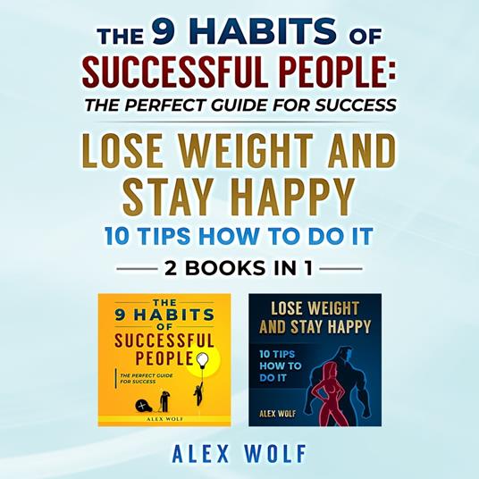 9 Habits of Successful People, Lose Weight and Stay Happy. 2 Books in 1, The