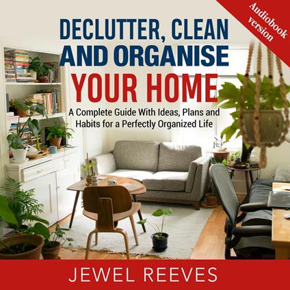 DECLUTTER, CLEAN AND ORGANISE YOUR HOME