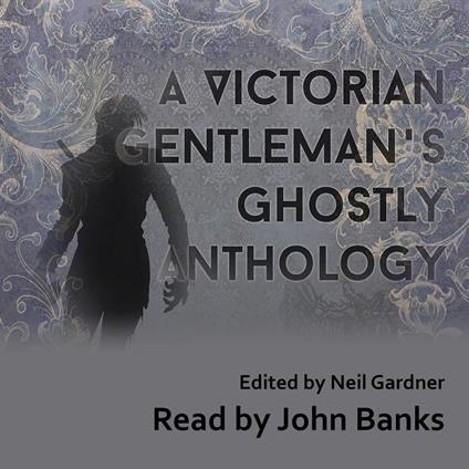 Victorian Gentleman's Ghostly Anthology, A