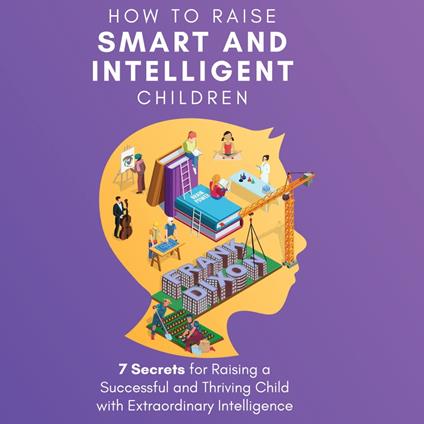 How to Raise Smart and Intelligent Children