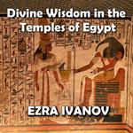 Divine Wisdom in the Temples of Egypt