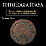 Mitología Maya