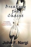 Breaking the Chains: College Growing up and Finding Myself - John F Nargi - cover