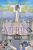 Christ`S Redemptive Nuptials: The Incomparable Marriage of the Lamb - Author Wright - cover