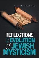 Reflections on the Evolution of Jewish Mysticism - Martin Sicker - cover