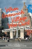 When Greenwich Village Was Ours!: (Memories from Those Who Grew up There) - Alfred Canecchia - cover