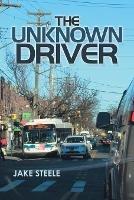 The Unknown Driver - Jake Steele - cover