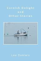 Cornish Delight and Other Stories - Lee Daniels - cover