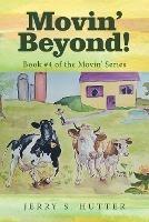 Movin' Beyond!: Book #4 of the Movin' Series - Jerry S Hutter - cover