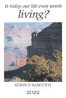 Is Today Our Life Even Worth Living? - Simon P Bargetzi - cover