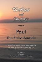 Yeshua and the Law Vs Paul the False Apostle: ...The Very False Apostle Yeshua Commended the Ephesians for Rejecting in Revelation 2:2 - Scott Nelson - cover