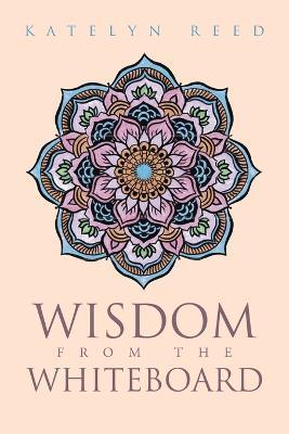 Wisdom from the Whiteboard - Katelyn Reed - cover