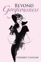 Beyond Gorgeousness - Edward Cassani - cover