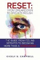 Reset: from Breakdown to Breakthrough: The Guide from Feeling Defeated to Becoming More Than a Conqueror - Cicely S Campbell - cover