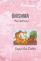 Bhishma: The Last Kuru! - Sagarika Datta - cover