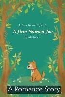 A Day in the Life: a Jinx Named Joe: A Romance Story - Bj McQueen - cover
