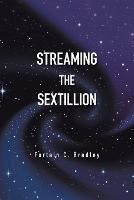 Streaming the Sextillion - Fortain C Bradley - cover