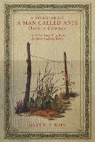 A Story About a Man Called Ants Once a Cowboy: As Told to Gary E. J. Kain by Ansel Anderson Earley - Gary E J Kain - cover