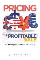 Pricing the Profitable Sale: The Manager's Guide To Value Pricing - H Peter Zell - cover