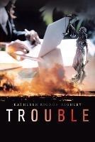 Trouble - Kathleen Rigdon Highley - cover