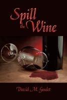 Spill the Wine - David M Goulet - cover