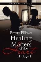 Empty Pillows: Healing Matters of the Heart: Trilogy I - Michael Taylor - cover