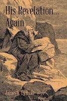 His Revelation... Again - James E Lyman - cover