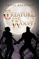 Creatures and Wolves - Angel Micheals - cover