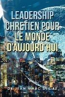 Leadership Chretien Pour Le Monde D'Aujourd'Hui - Jean Marc Désiré - cover