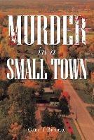 Murder in a Small Town - Gary T Brideau - cover