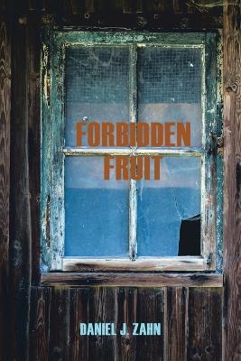 Forbidden Fruit - Daniel J Zahn - cover