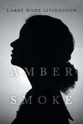 Amber Smoke - Larry Wade Livingston - cover