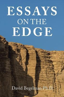 Essays on the Edge - David Begelman - cover