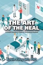 The Art of the Heal: A Health Executive's Guide to Innovating Hospitals