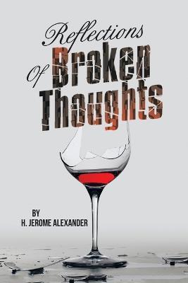 Reflections of Broken Thoughts - H Jerome Alexander - cover