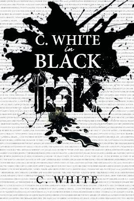 C. White in Black Ink! - C White - cover